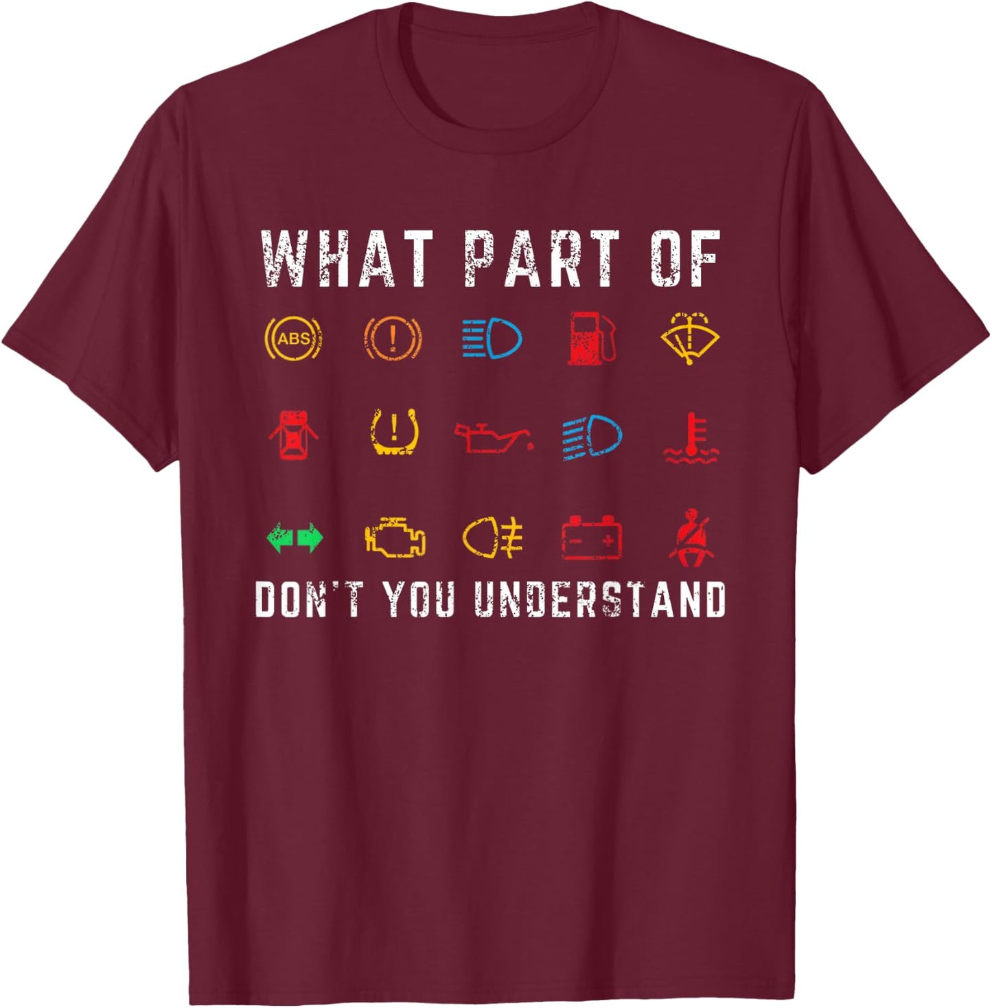 What Part of Don't You Understand Funny Car Warning Signs T-Shirt - T-Shirt | Maroon