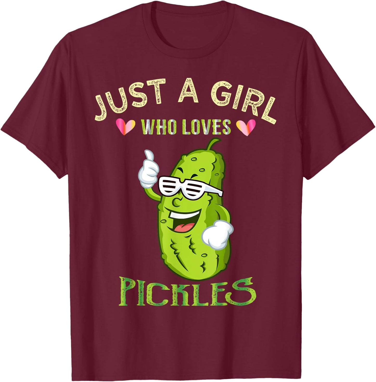 Just A Girl Who Loves Pickles Gift T-Shirt - T-Shirt | Maroon