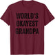 Worlds Okayest Grandpa Funny Sarcastic The Best Grandfather T-Shirt - T-Shirt | Maroon