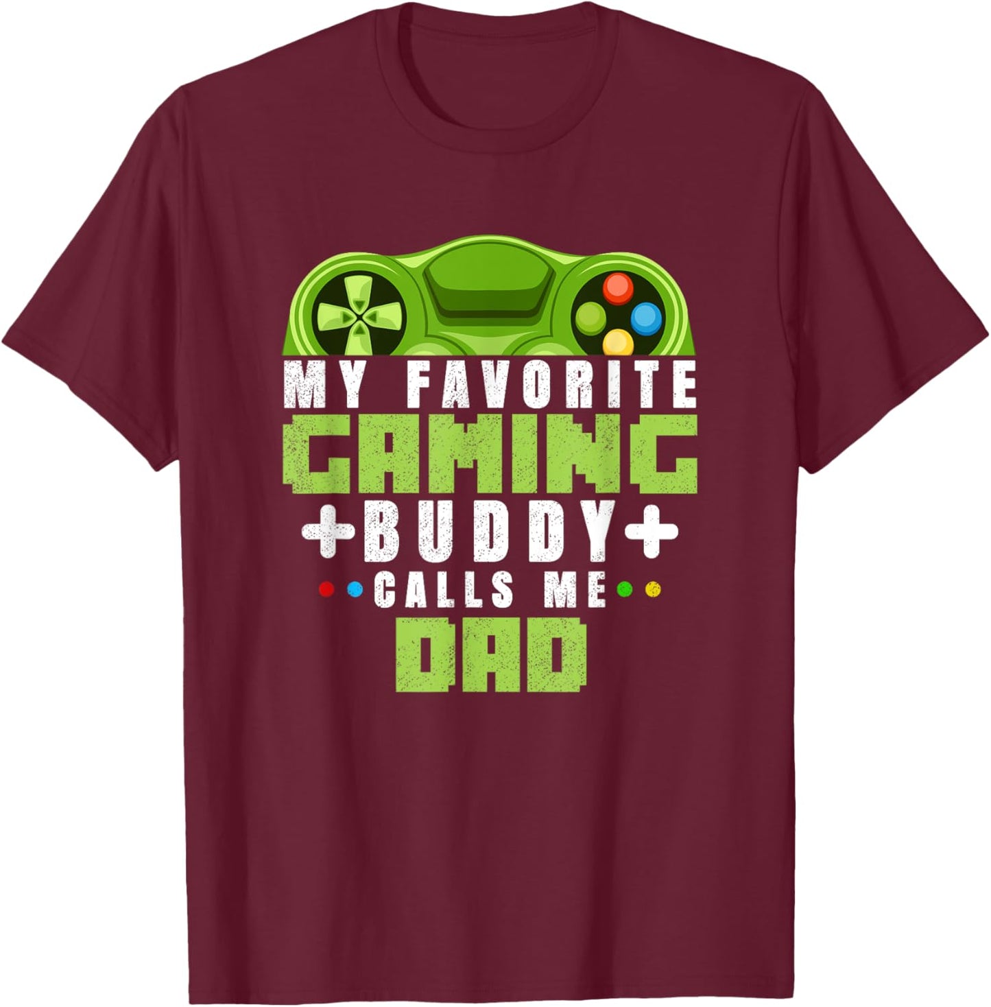 My Favorite Gaming Buddy Calls Me Dad Gift Dad From Sons T-Shirt - T-Shirt | Maroon
