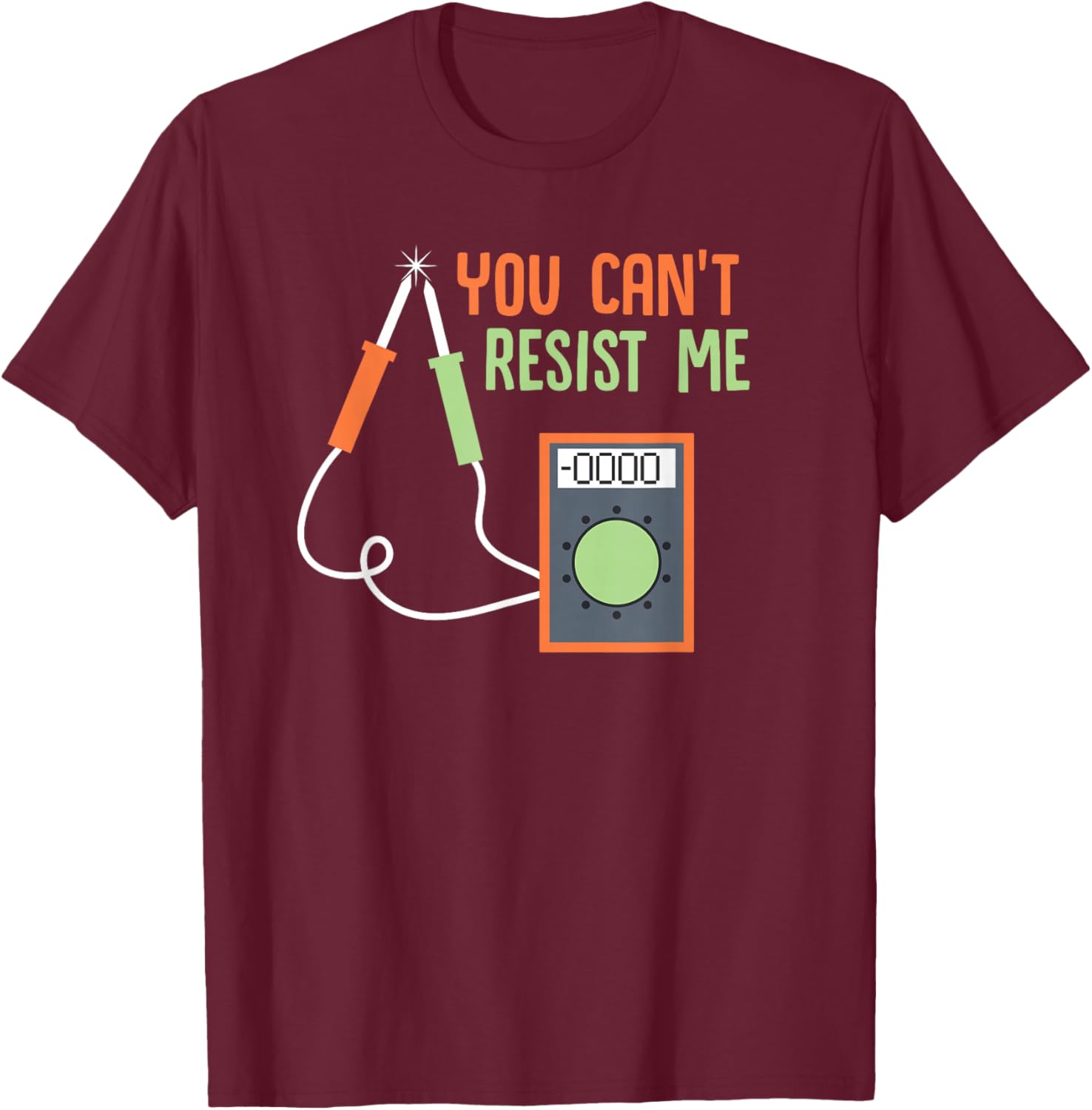 You Can't Resist Me Multimeter T-Shirt - T-Shirt | Maroon