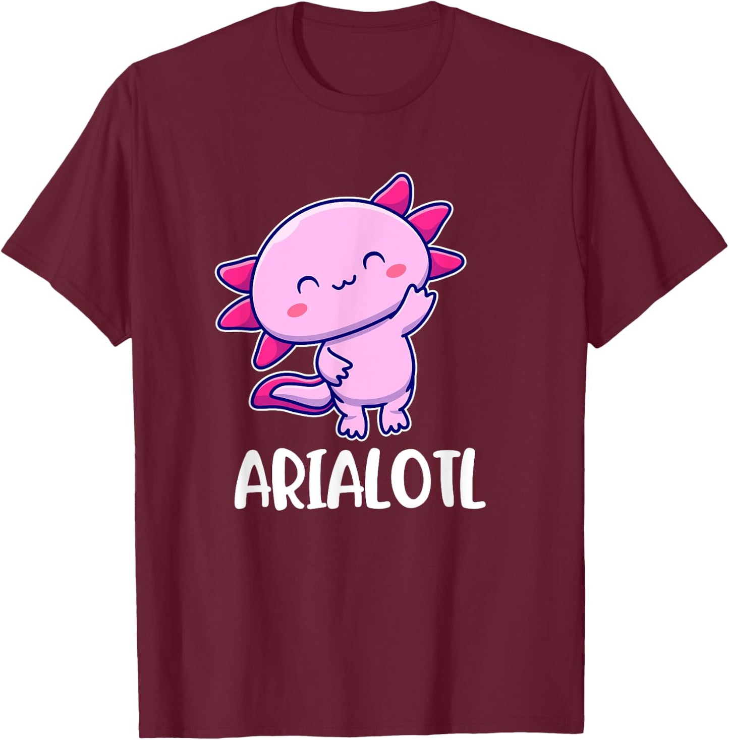 Arialotl Axolotl Cute for Aria T-Shirt - T-Shirt | Maroon