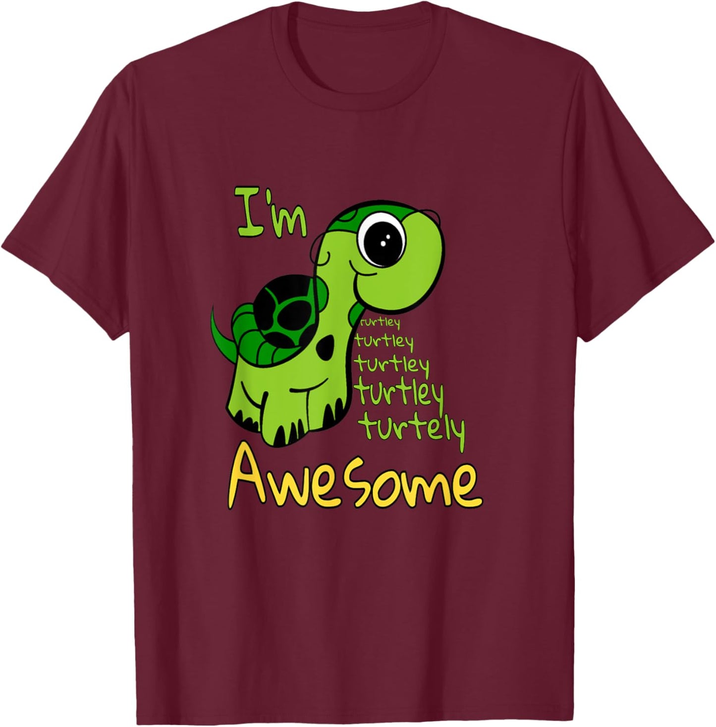 I'm Turtley Awesome Turtle Lovers I'm Totally Awesome Pun T-Shirt - T-Shirt | Maroon