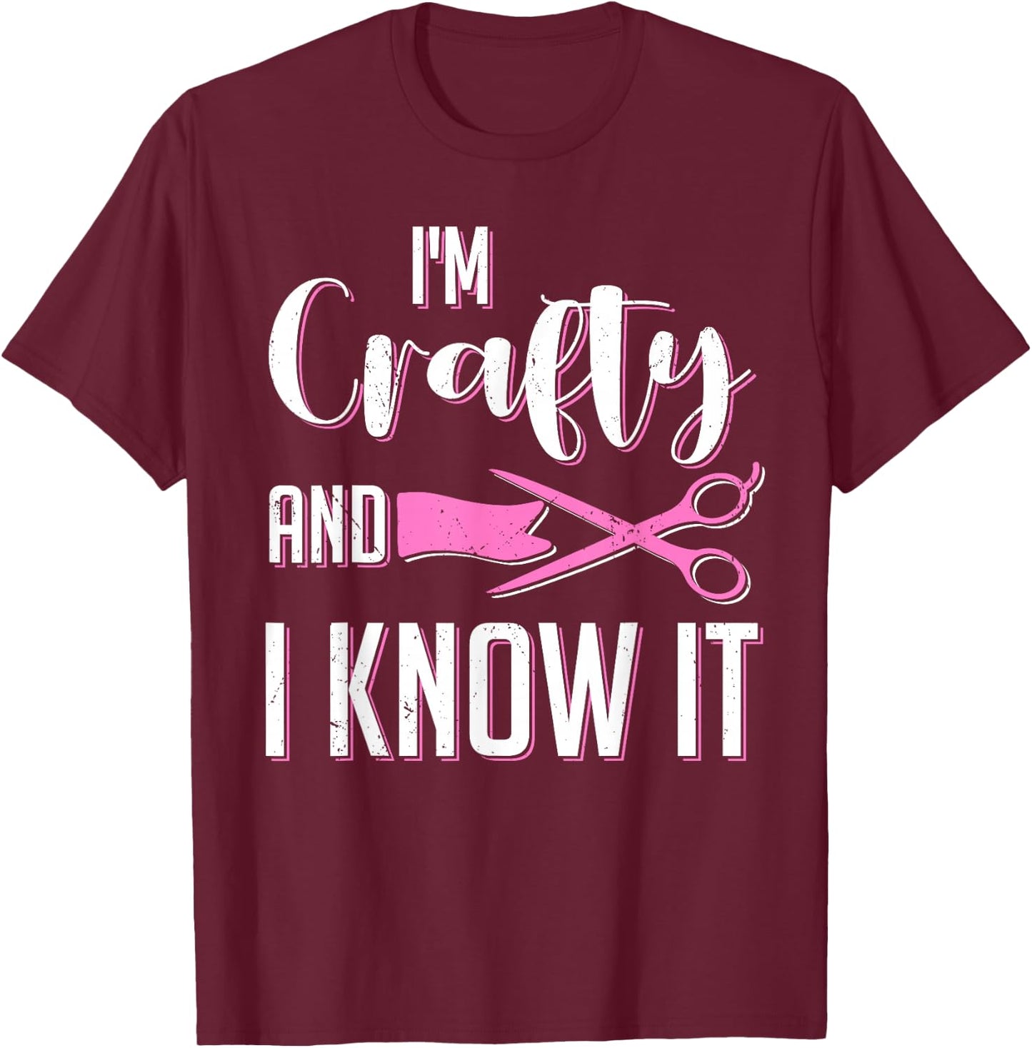 Im Crafty And I Know It Funny Crafters Artist Crafting Crew T-Shirt - T-Shirt | Maroon