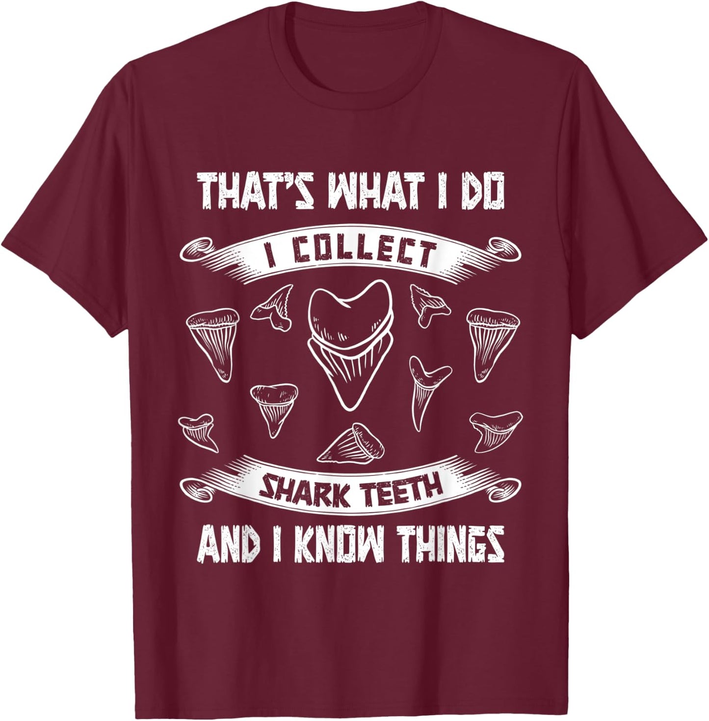 Collect shark teeth and I know things fossil tooth collector T-Shirt - T-Shirt | Maroon