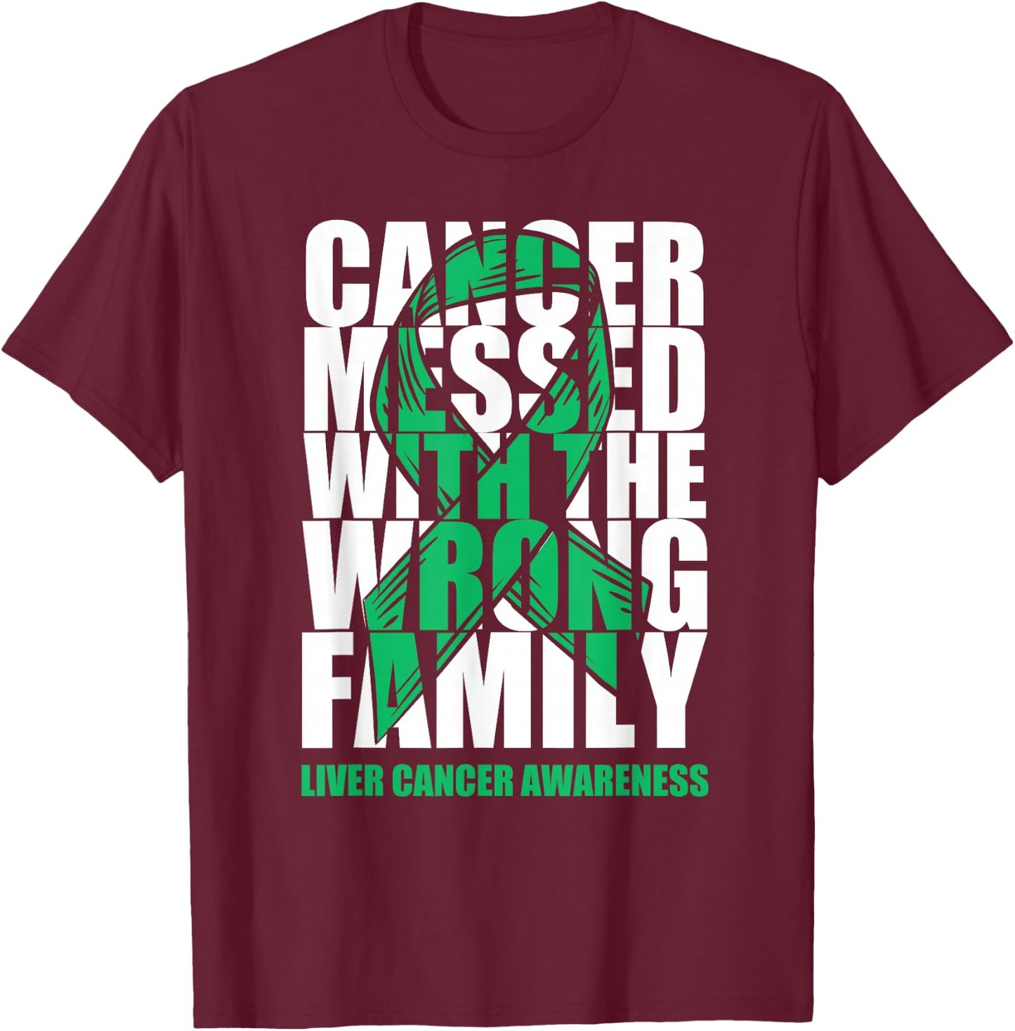 Liver Cancer Messed With The Wrong Family Emerald Ribbon T-Shirt - T-Shirt | Maroon