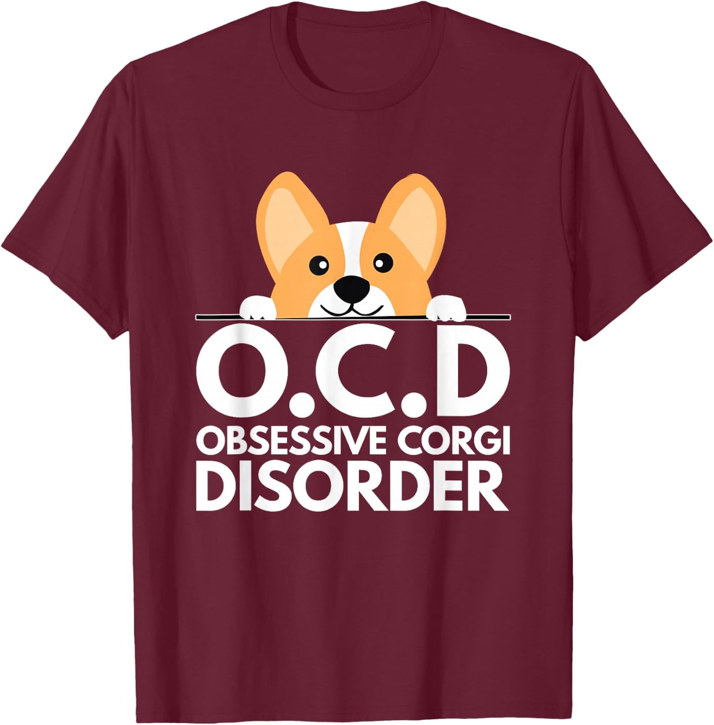 Funny Pun Dog Lover Obsessive Corgi Disorder Men Women T-Shirt - T-Shirt | Maroon