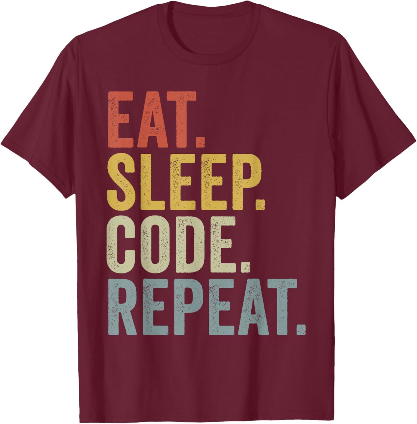 Eat Sleep Code Repeat Funny Coding T-Shirt - T-Shirt | Maroon