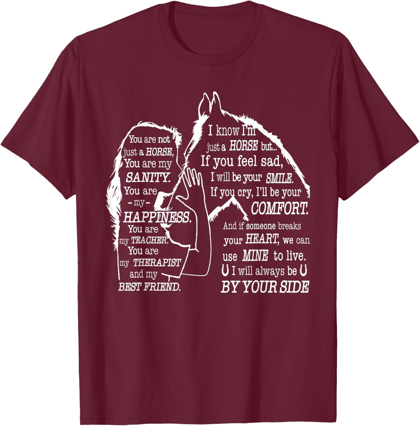 You are not just a horse you are my sanity T-Shirt - T-Shirt | Maroon