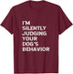 Funny Dog Trainer I'm Silently Judging Your Dog's Behaviour T-Shirt - T-Shirt | Maroon