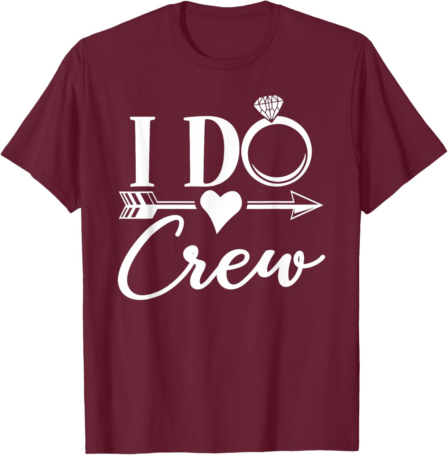 I Do Crew, Bachelorette Party Bridal Party Matching Group T-Shirt - T-Shirt | Maroon