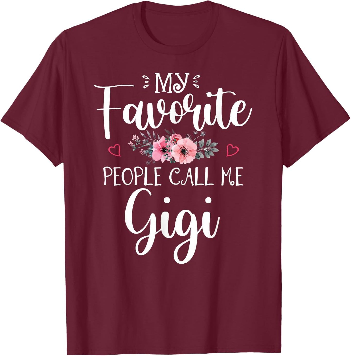 My Favorite People Call Me Gigi Shirt Floral Mother's Day T-Shirt - T-Shirt | Maroon