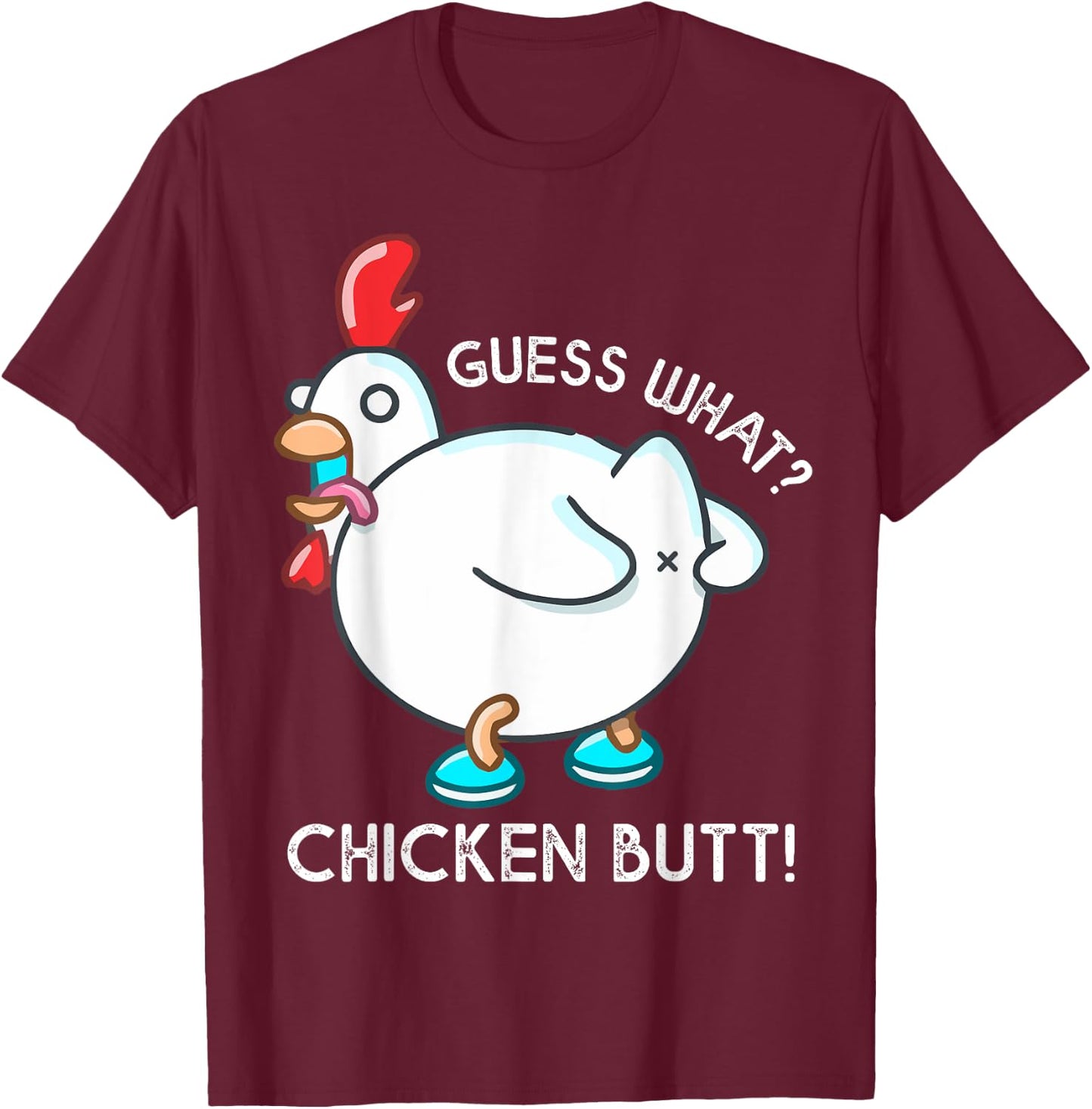 Guess What Chicken Butt Shirt For Kids Youth Men Women Funny T-Shirt - T-Shirt | Maroon