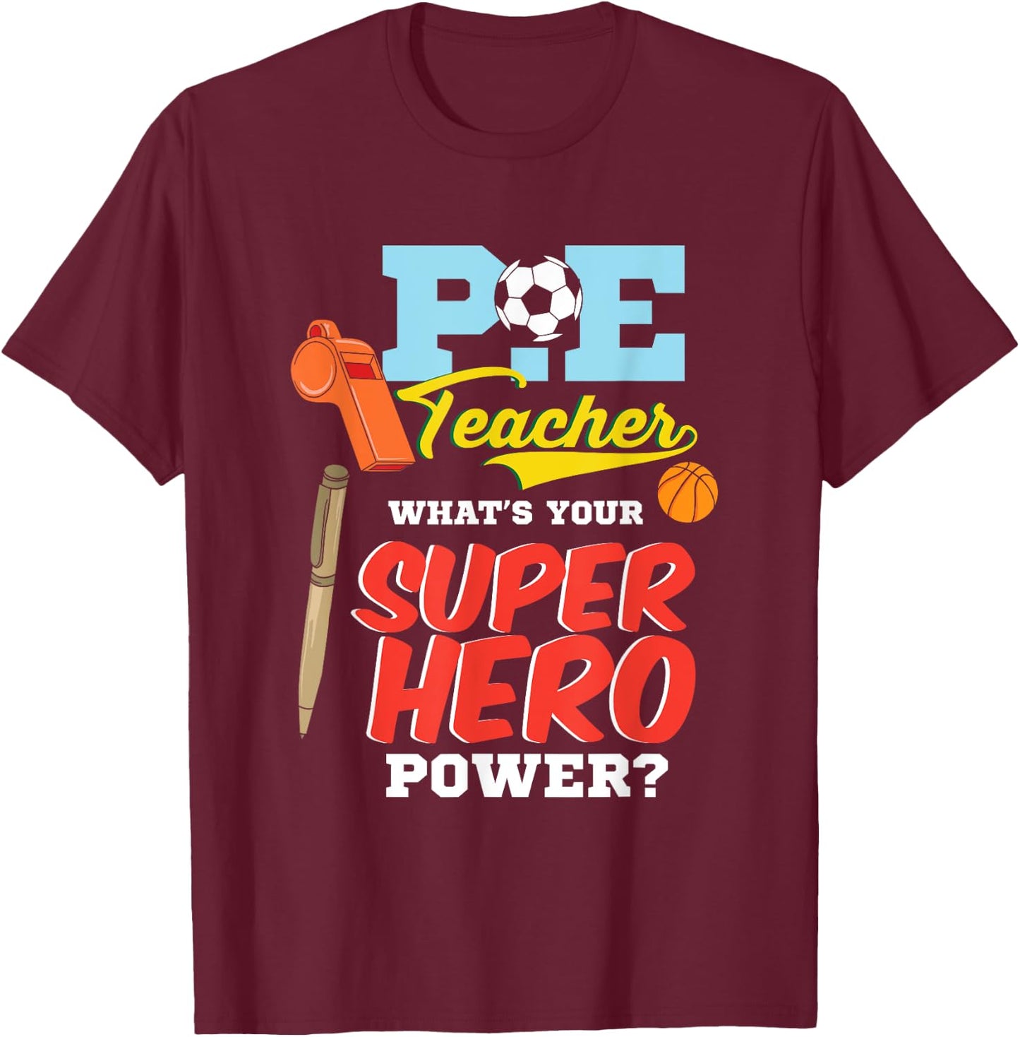 P.E. Physical Education Teacher Superhero Power School Men Women Kids T-Shirt - T-Shirt | Maroon