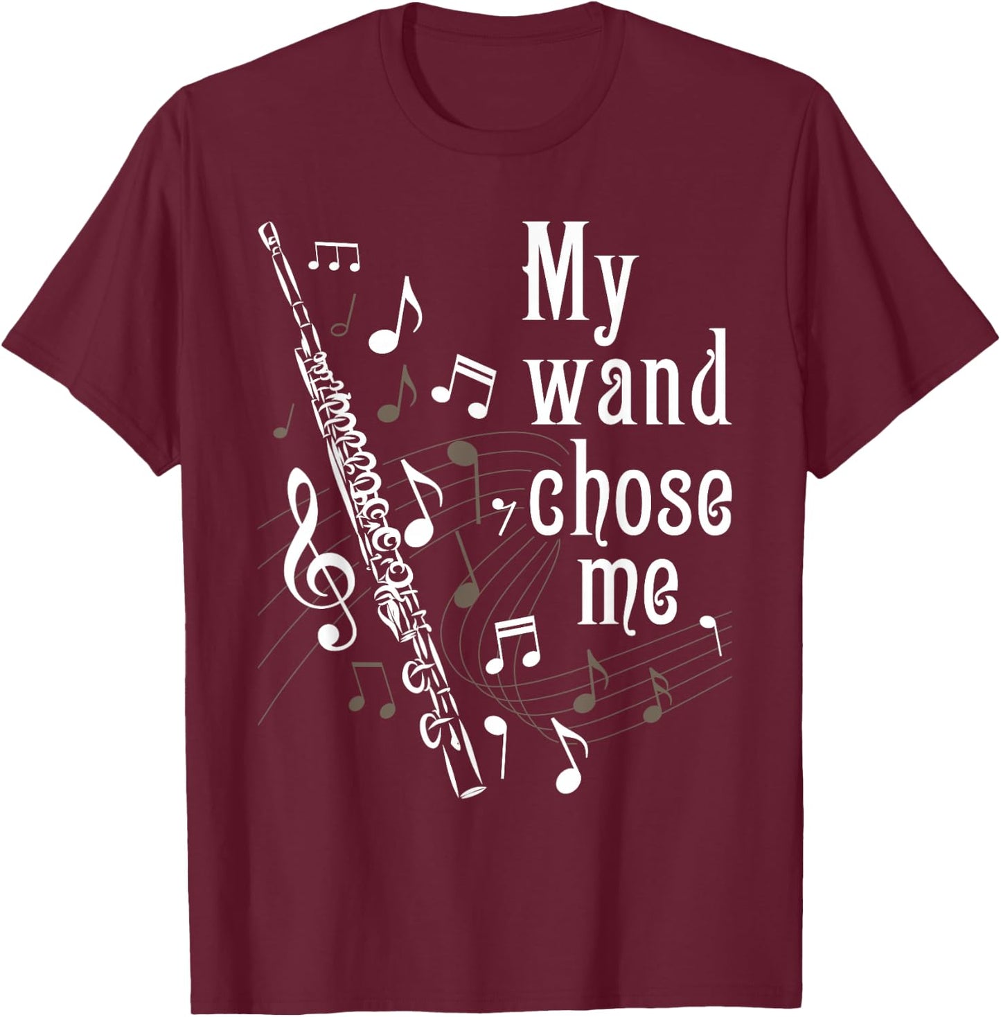 My Wand Chose Me - Flute Player Flutist Marching Band Music T-Shirt - T-Shirt | Maroon