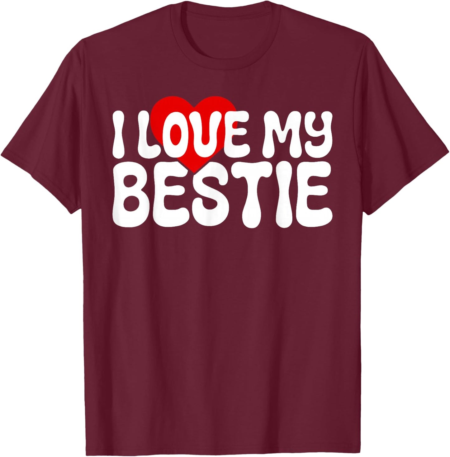 I Love My Bestie Cute Heart Quote for Best Friends BFF T-Shirt - T-Shirt | Maroon