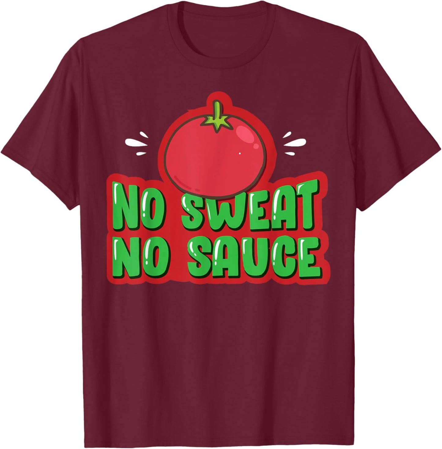 Italian Marinara Italia Gift No Sweat No Sauce T-Shirt - T-Shirt | Maroon