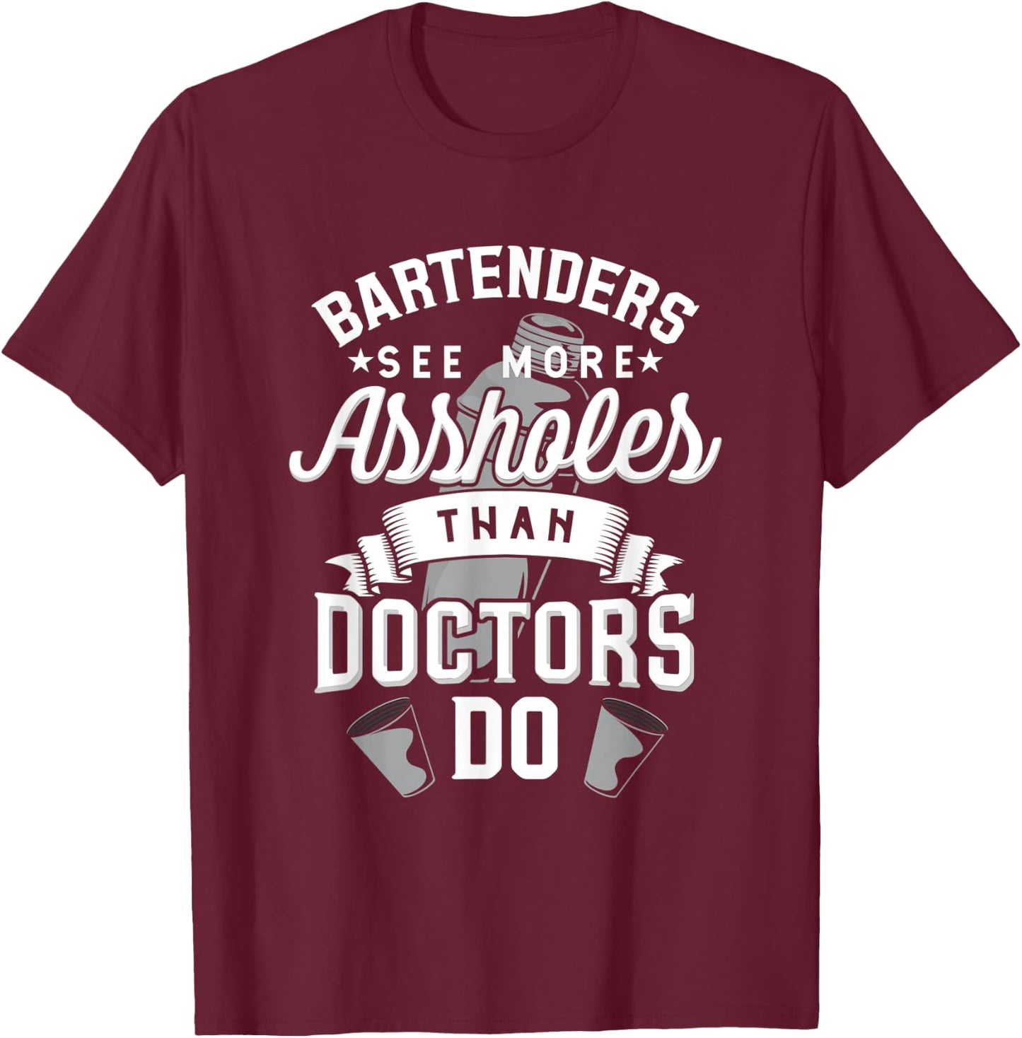 Funny Bartender Shirts Bartenders See More Assholes T-Shirt - T-Shirt | Maroon