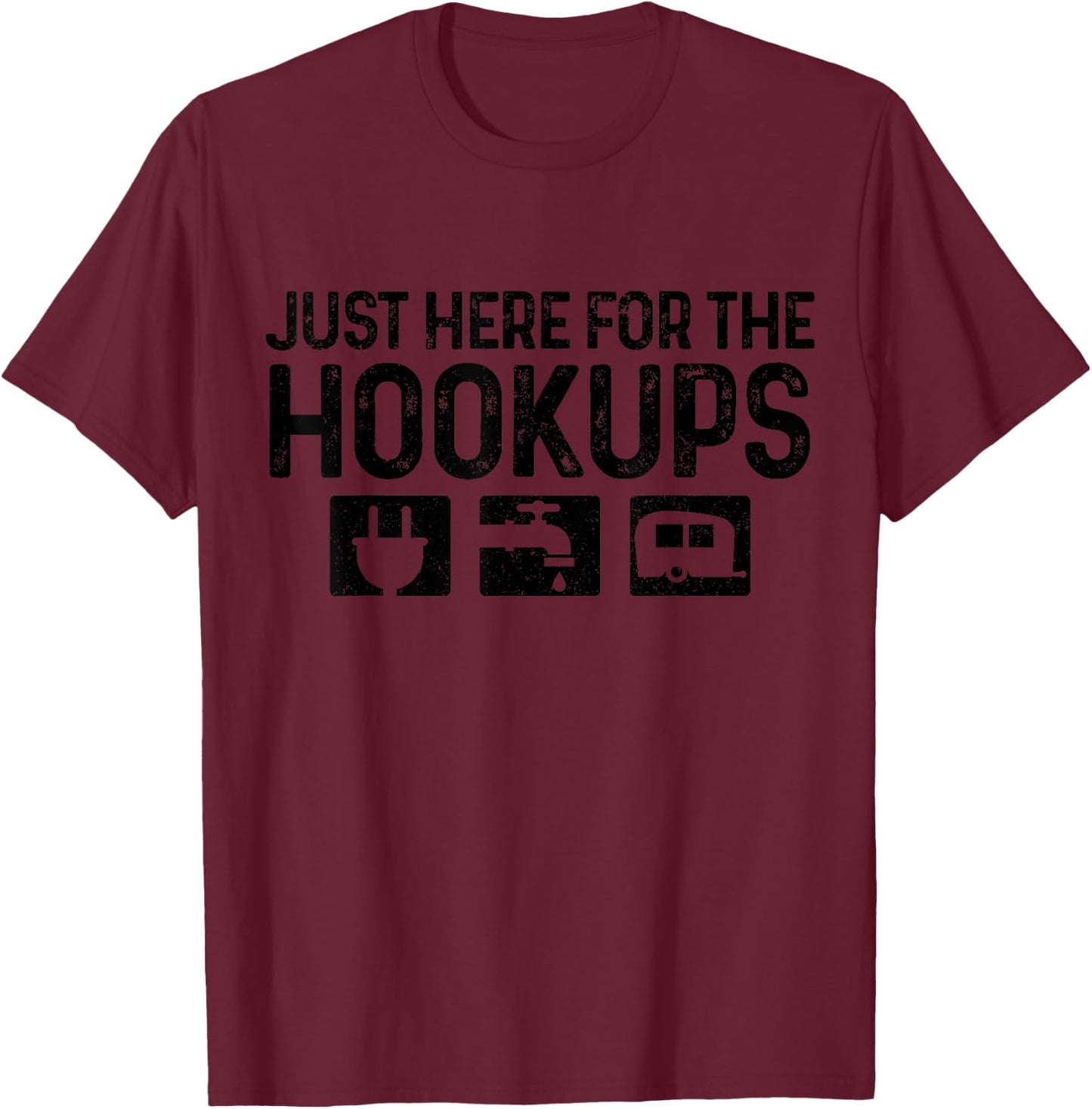 Camping RV Caravan Motorhome Just Here for The Hookups Funny Small T-Shirt - T-Shirt | Maroon