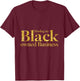Minding My Black Owned Business, Entrepreneur, Black Boss T-Shirt - T-Shirt | Maroon