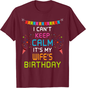 Wife's Birthday, I Can't Keep Calm T-Shirt - T-Shirt | Maroon