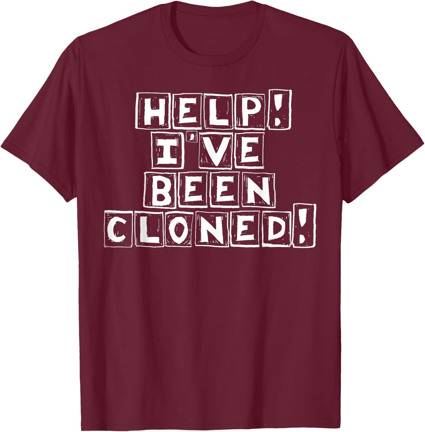 Funny Twin Help I've Been Cloned Gift T-Shirt - T-Shirt | Maroon