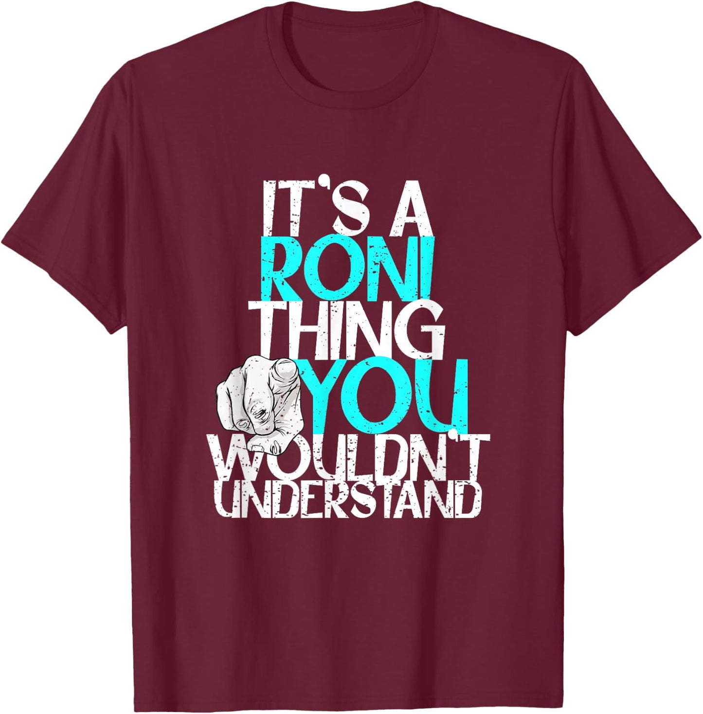 It's A Roni Thing You Wouldn't Understand T-Shirt - T-Shirt | Maroon