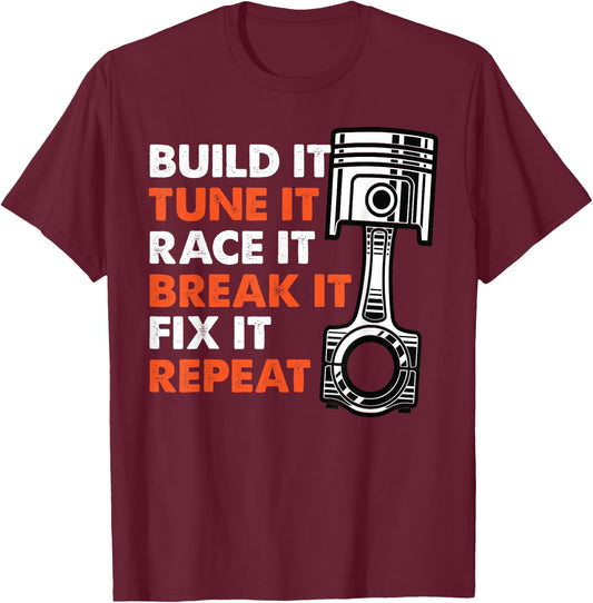 Build It Tune It Race It Break It Fix It Repeat Racing T-Shirt - T-Shirt | Maroon