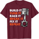 Build It Tune It Race It Break It Fix It Repeat Racing T-Shirt - T-Shirt | Maroon