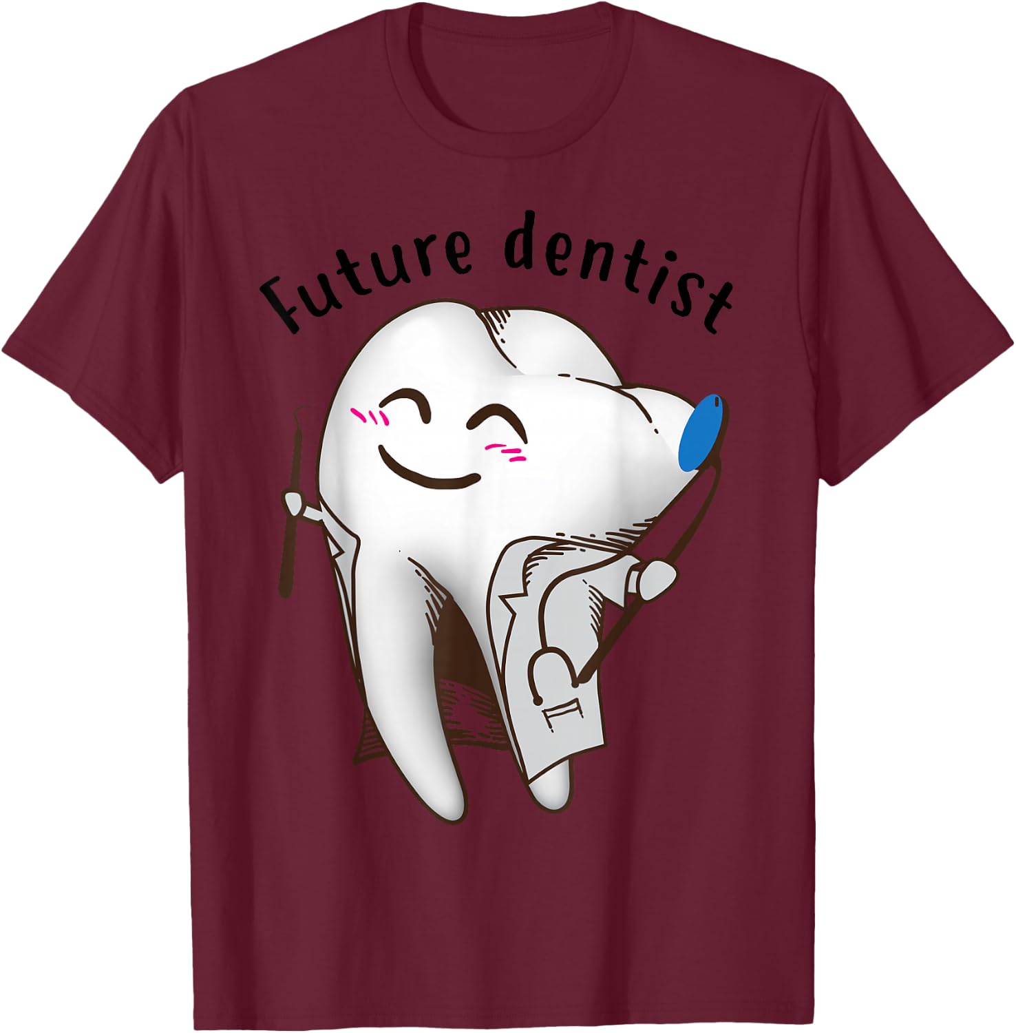 Cute Future Dentist Birthday For Dentistry Students T-Shirt - T-Shirt | Maroon