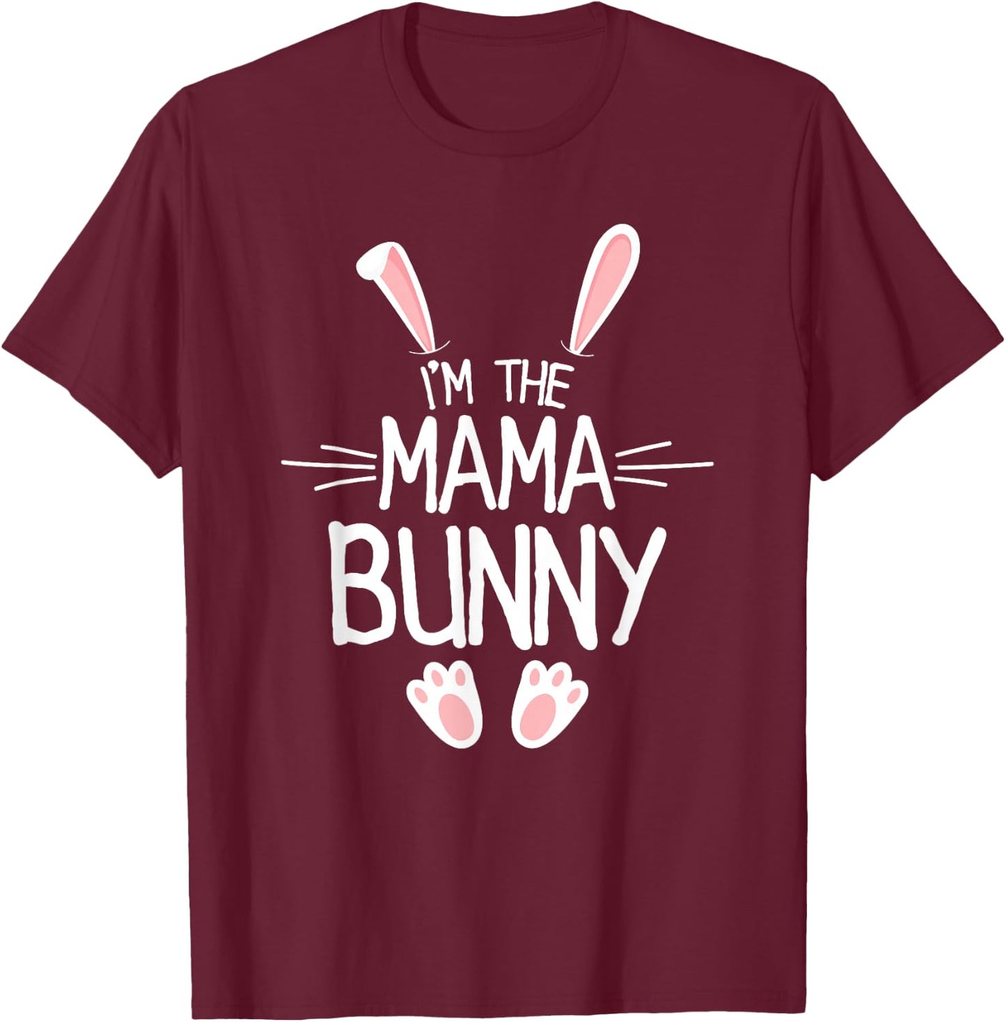 I'm The Mama Bunny Shirt Women Cute Matching Family Easter T-Shirt - T-Shirt | Maroon