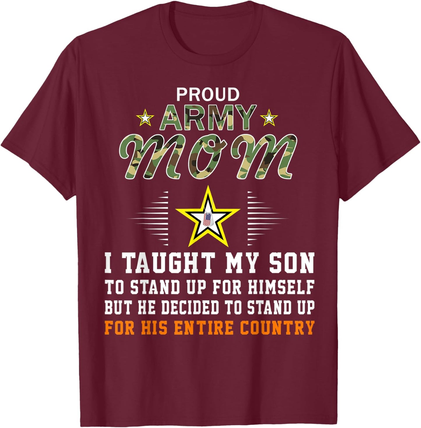 I Taught My Son How to Stand Up-Proud Army Mom Army T-Shirt - T-Shirt | Maroon