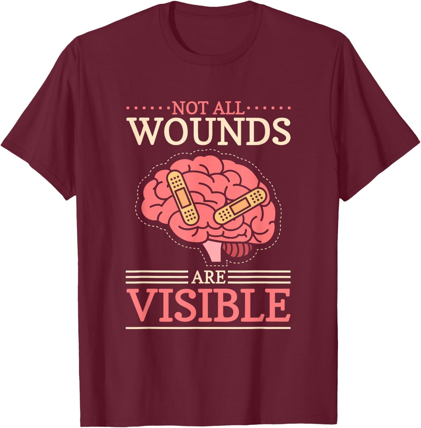 Not All Wounds Are Visible Brain Tumor Neuro Brain Surgery T-Shirt - T-Shirt | Maroon