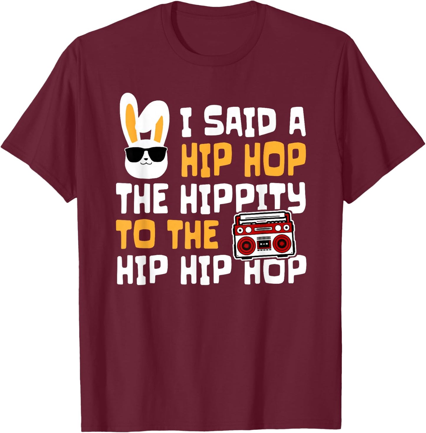 Funny Easter Hip Hop Hippity Happpy Cotton - Classic Fit, Short Sleeve, Black T-Shirt - T-Shirt | Maroon