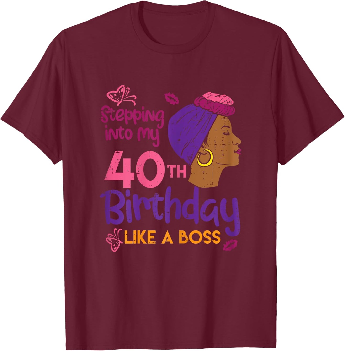 Stepping Into My 40th Birthday Like A Boss Afro Black Woman T-Shirt - T-Shirt | Maroon