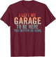 I Left My Garage to Be Here Car Mechanics Automotive T-Shirt - T-Shirt | Maroon