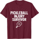 Pickleball Injury Survivor T-Shirt - T-Shirt | Maroon