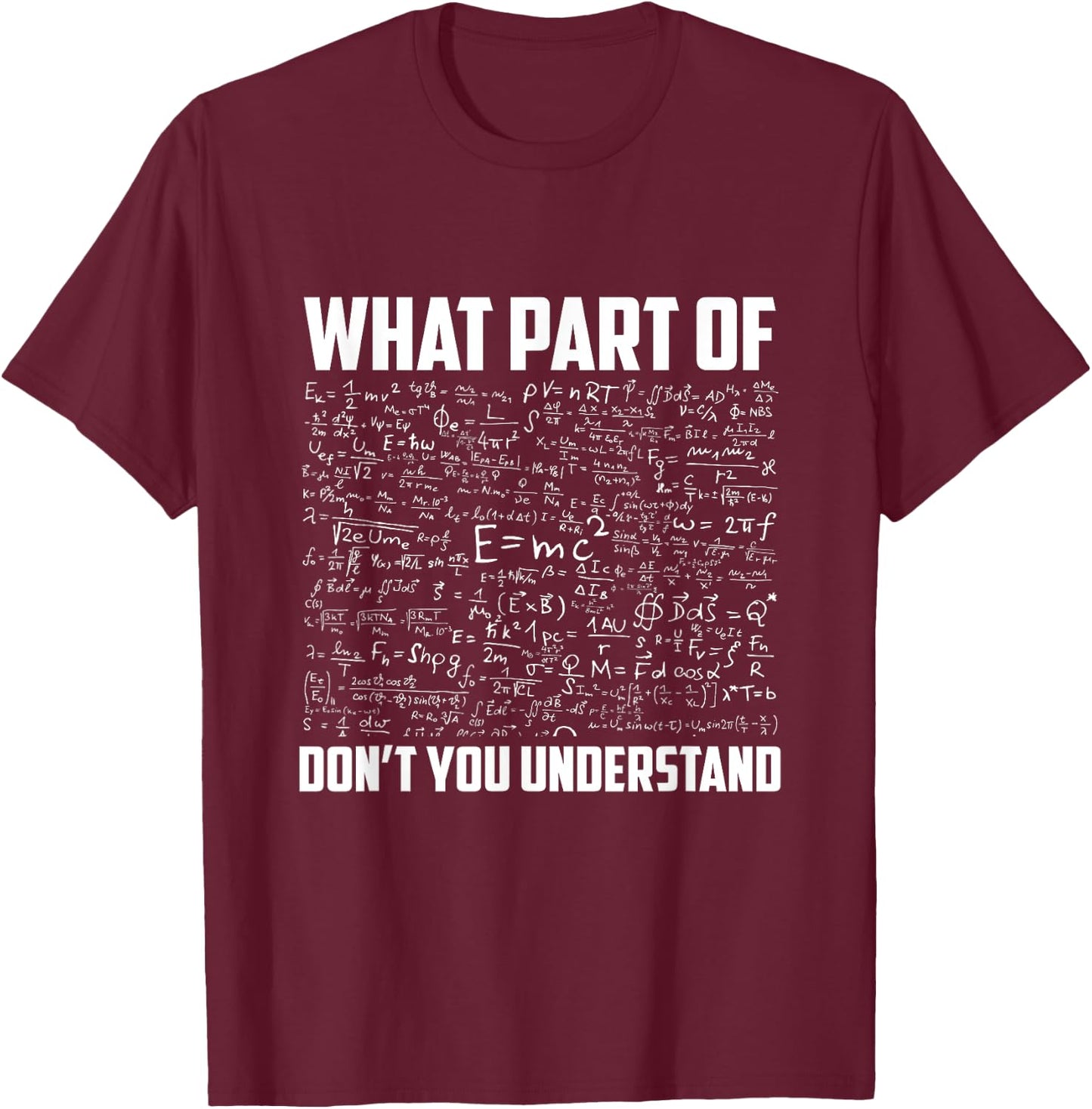 What Part Of Don't You Understand | Funny physic Teacher Women Girls Kids T-Shirt - T-Shirt | Maroon