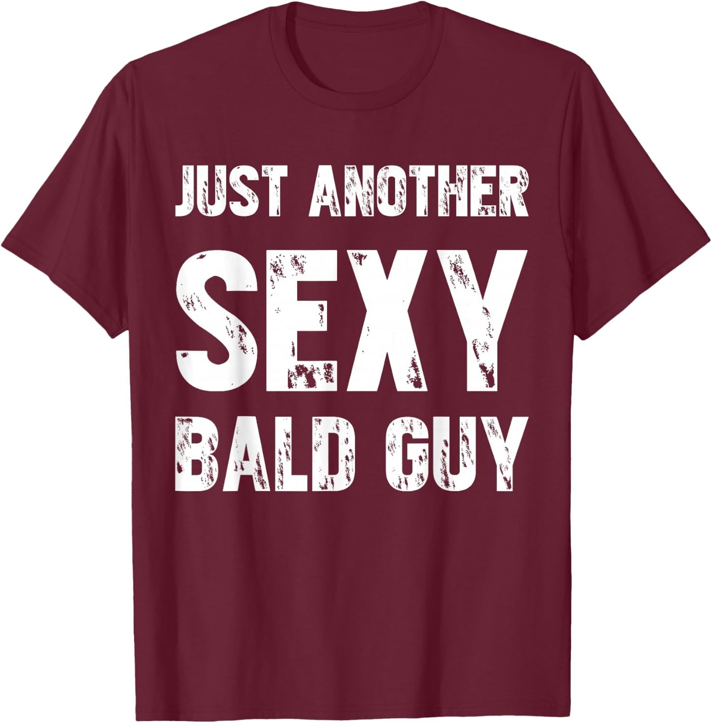 Just Another Sexy Bald Guy T-Shirt - T-Shirt | Maroon