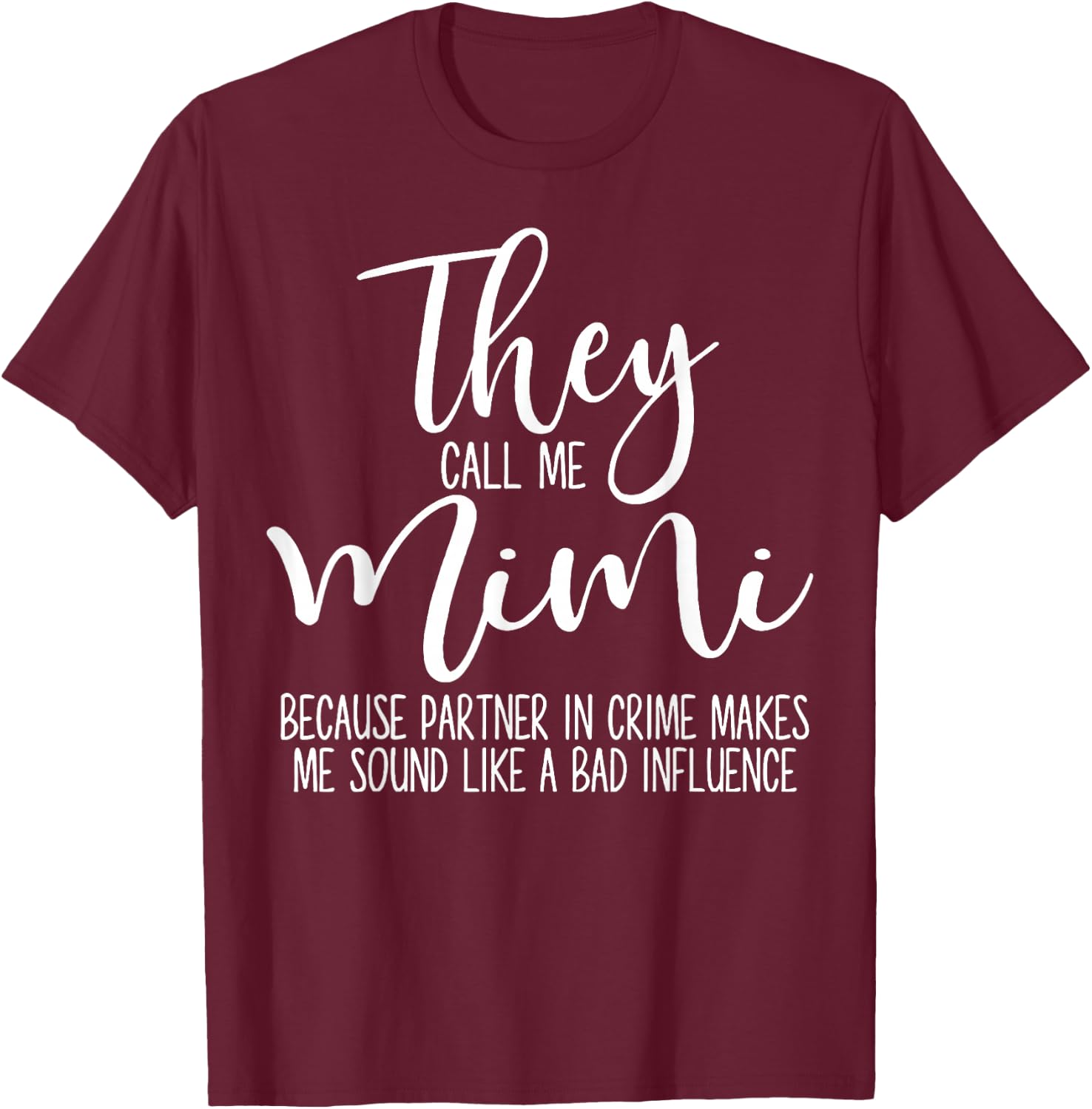 They Call Me Mimi Because Partner In Crime Funny Mothers Day T-Shirt - T-Shirt | Maroon