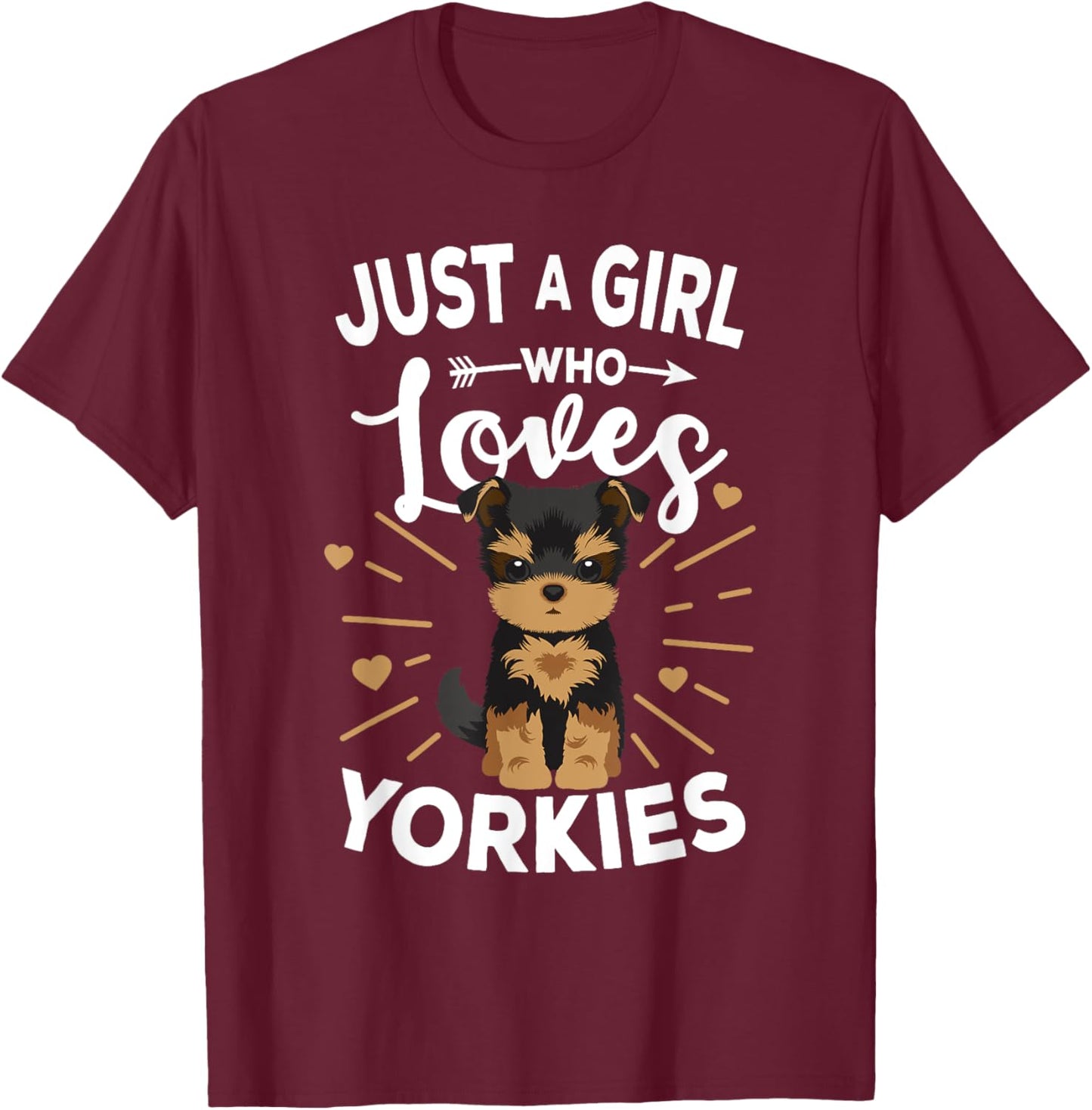 Yorkshire Terrier Just A Girl Who Loves Yorkies Gift T-Shirt - T-Shirt | Maroon