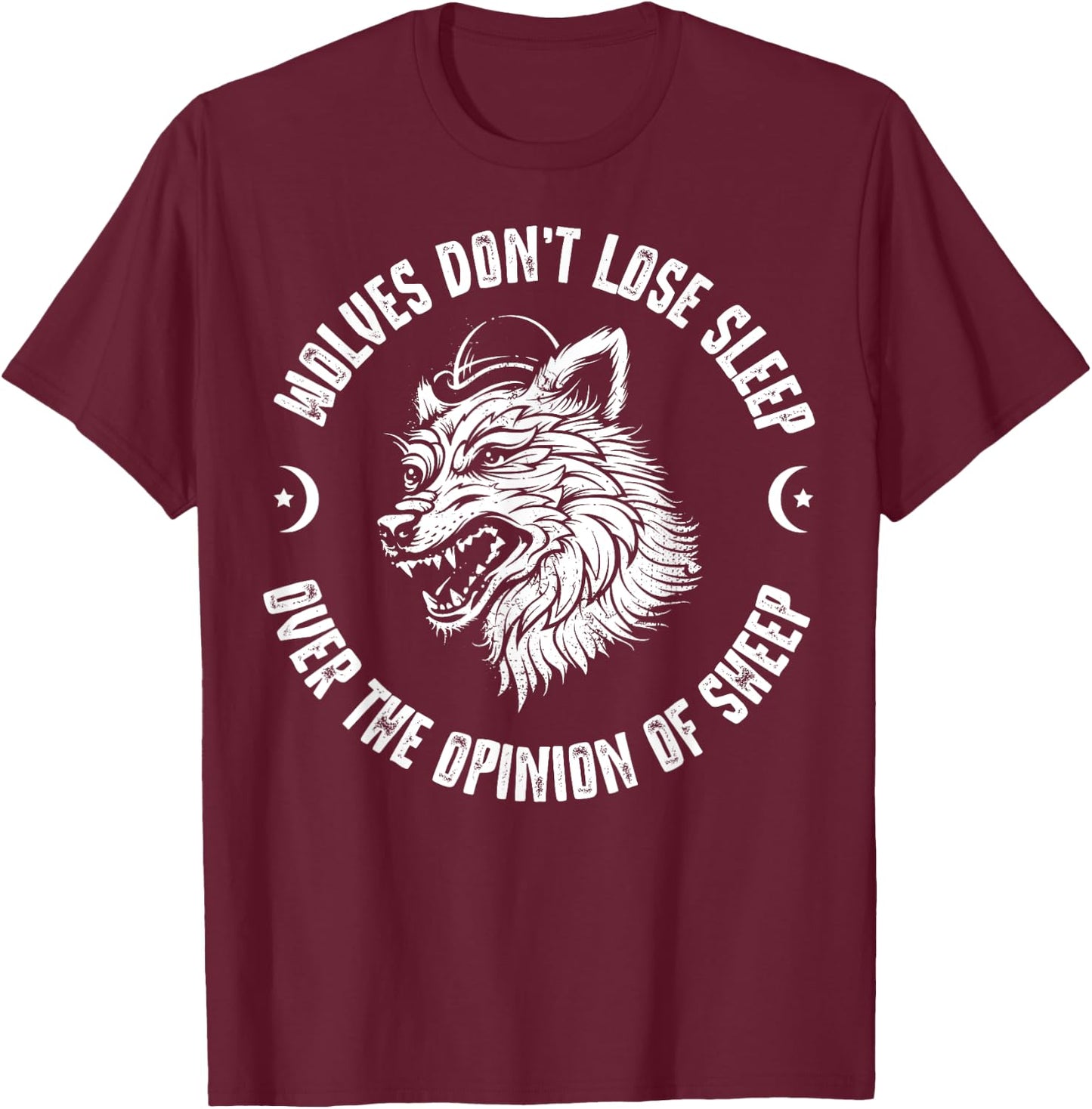 Wolves Don't Lose Sleep Over The Opinions Of Sheep T-Shirt - T-Shirt | Maroon