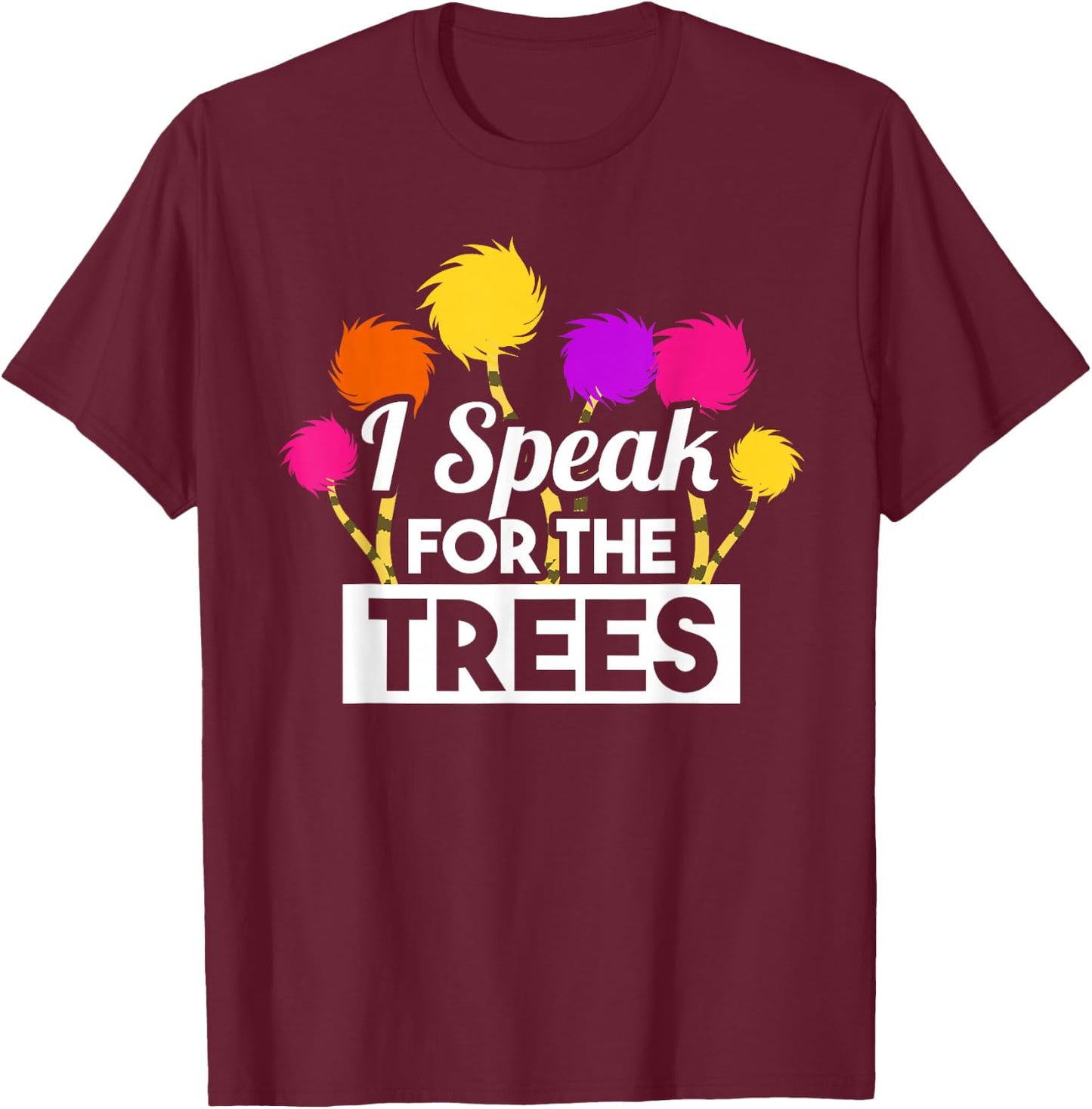 Earth Day Speak For The Trees Design Nature Lover T-Shirt - T-Shirt | Maroon