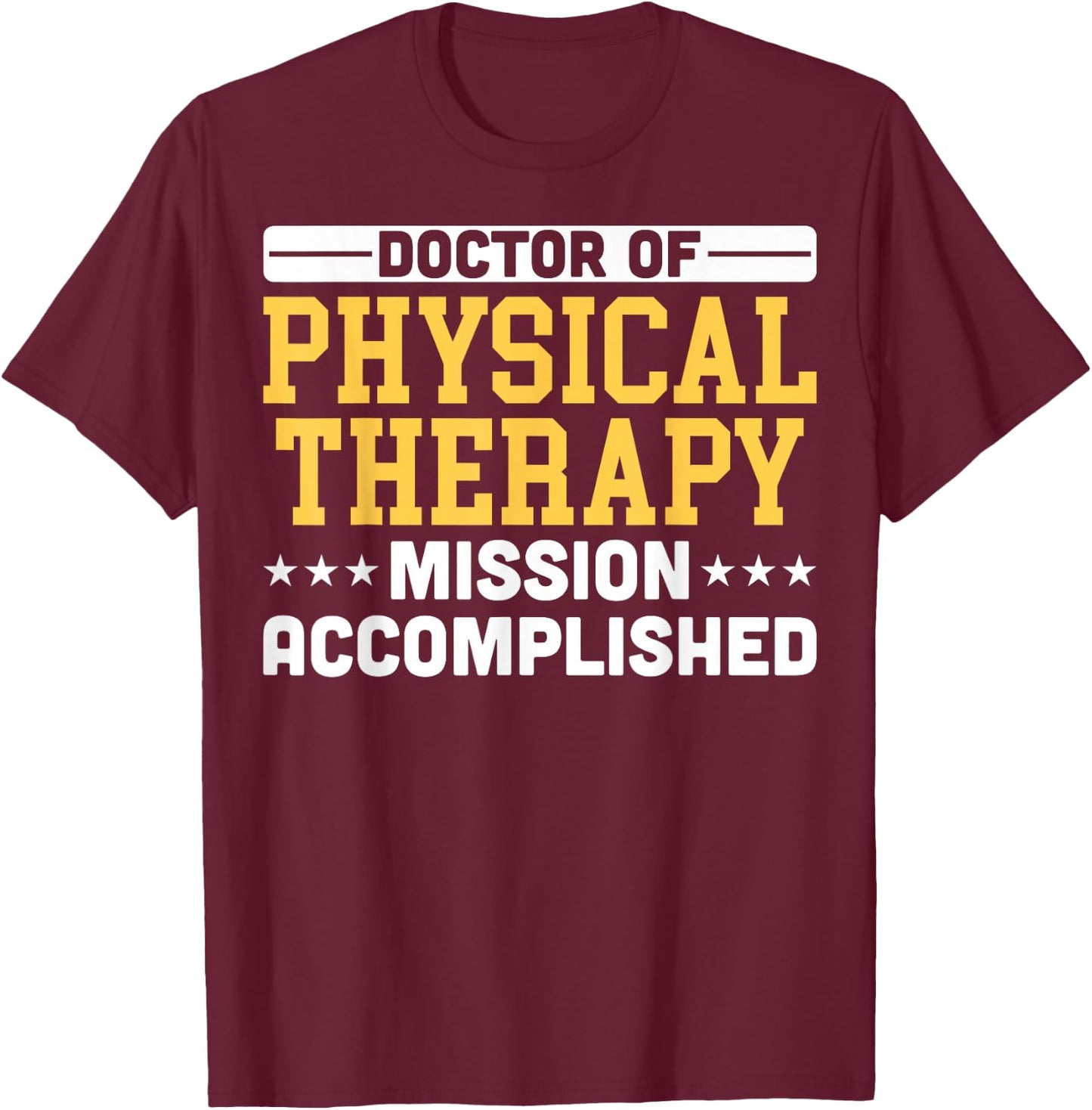 Doctor Of Physical Therapy Graduation DPT Students DPT Grads T-Shirt - T-Shirt | Maroon