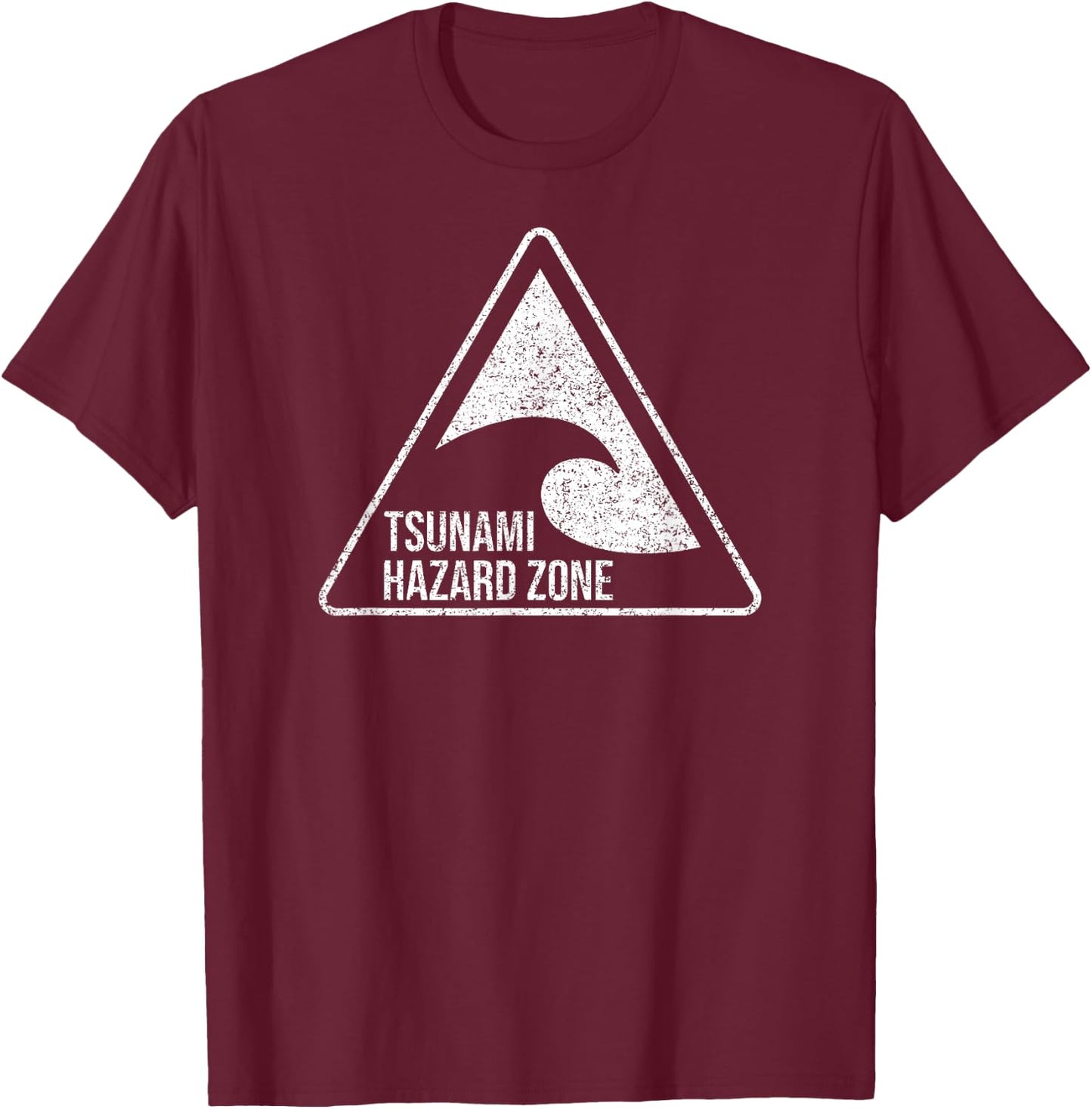 TSUNAMI Hazard Zone Warning Sign T-Shirt - T-Shirt | Maroon
