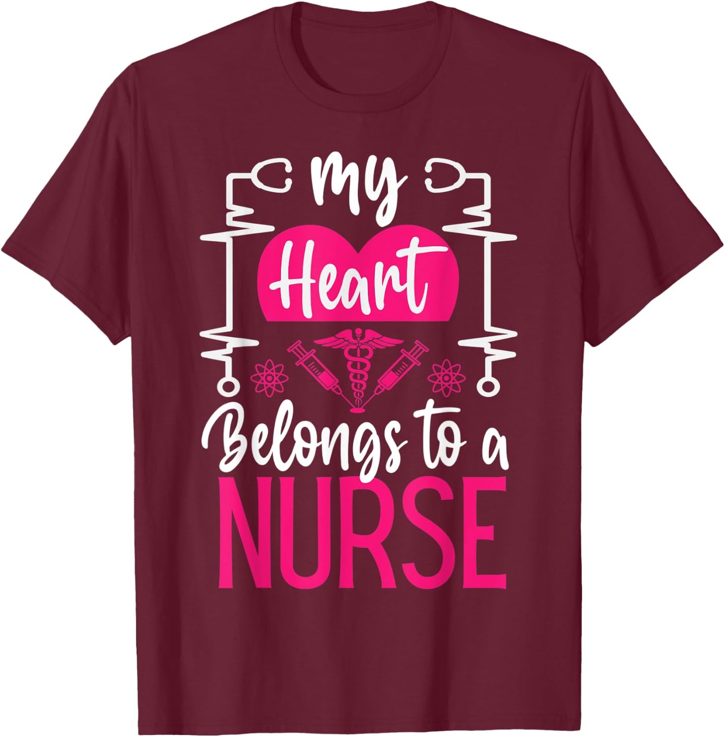 My Heart Belongs To a Nurse I Love My Nurse Funny Nurse T-Shirt - T-Shirt | Maroon
