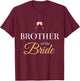 BROTHER OF THE BRIDE | BRIDE'S BROTHER | Wedding Party T-Shirt - T-Shirt | Maroon