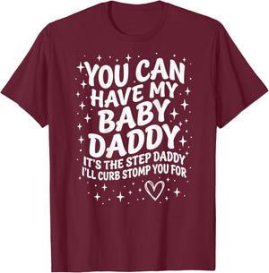 Can Have My Baby Daddy It's The Step Daddy I'll Curb Stomp T-Shirt - T-Shirt | Maroon