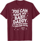 Can Have My Baby Daddy It's The Step Daddy I'll Curb Stomp T-Shirt - T-Shirt | Maroon