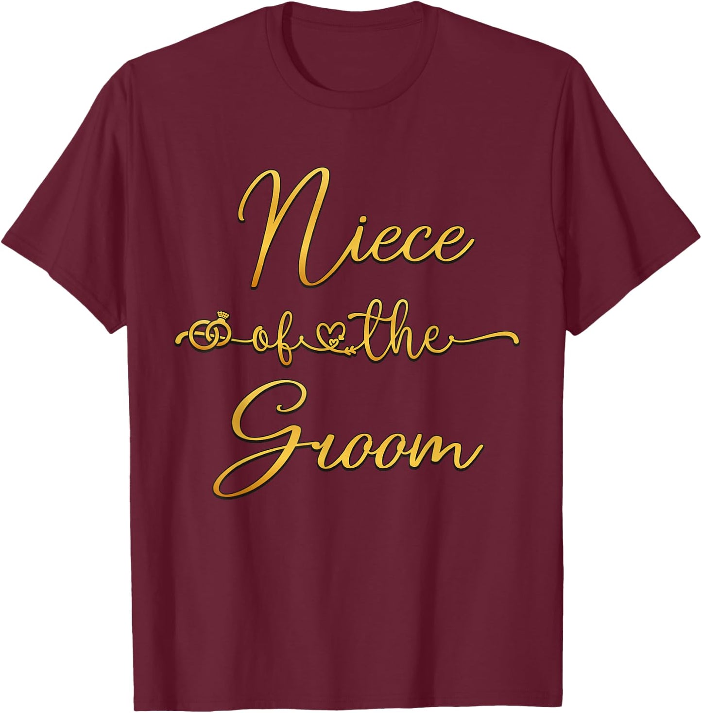 Niece Of The Groom Wedding Party Idea T-Shirt - T-Shirt | Maroon